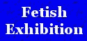 Fetish Exhibition